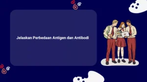 Jelaskan Perbedaan Antigen dan Antibodi