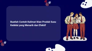Buatlah Contoh Kalimat Iklan Produk Susu Kedelai yang Menarik dan Efektif