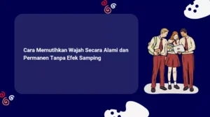 Cara Memutihkan Wajah Secara Alami dan Permanen Tanpa Efek Samping