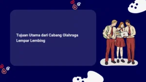 Tujuan Utama dari Cabang Olahraga Lempar Lembing