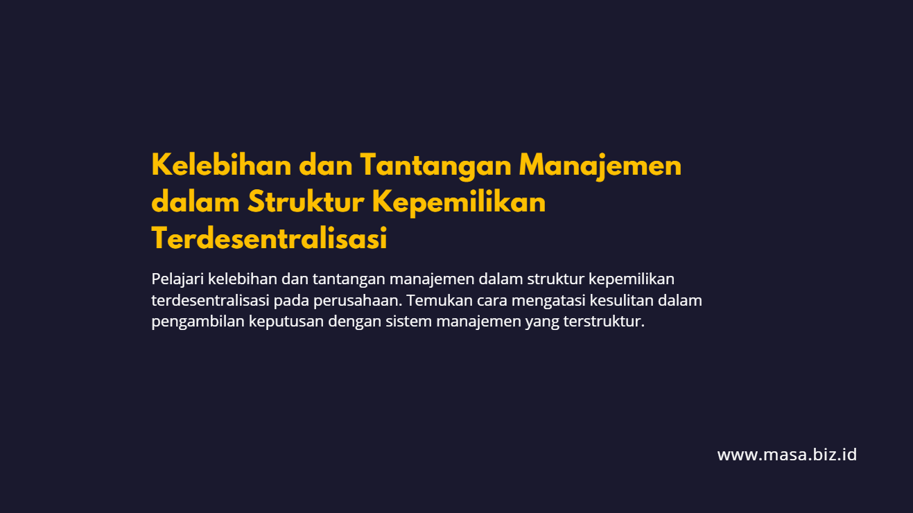 Kelebihan dan Tantangan Manajemen dalam Struktur Kepemilikan Terdesentralisasi