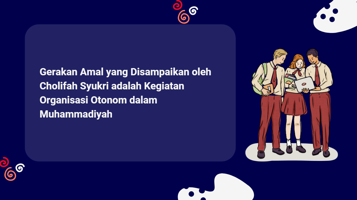 Gerakan Amal yang Disampaikan oleh Cholifah Syukri adalah Kegiatan Organisasi Otonom dalam Muhammadiyah