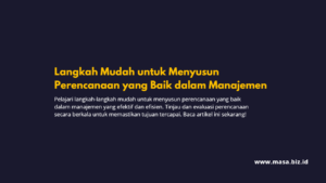 Langkah Mudah untuk Menyusun Perencanaan yang Baik dalam Manajemen