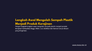 Langkah Awal Mengolah Sampah Plastik Menjadi Produk Kerajinan