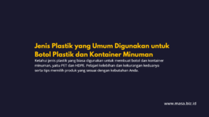 Jenis Plastik yang Umum Digunakan untuk Botol Plastik dan Kontainer Minuman