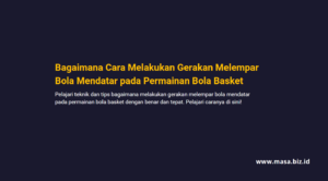 Bagaimana Cara Melakukan Gerakan Melempar Bola Mendatar pada Permainan Bola Basket